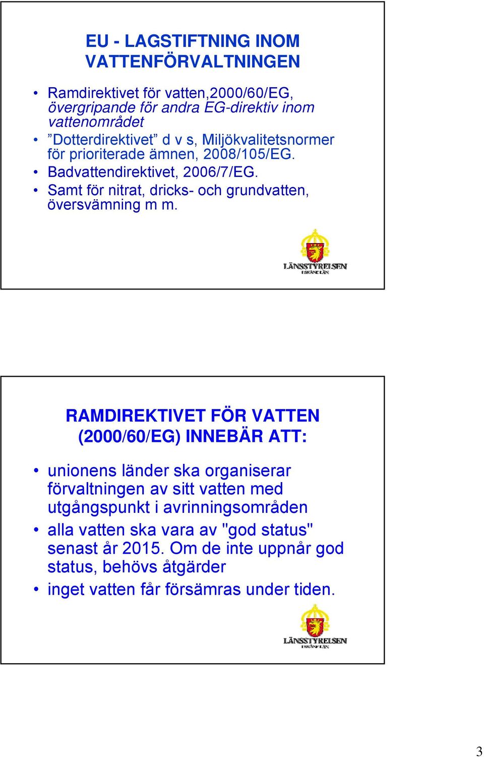 Samt för nitrat, dricks- och grundvatten, översvämning m m.