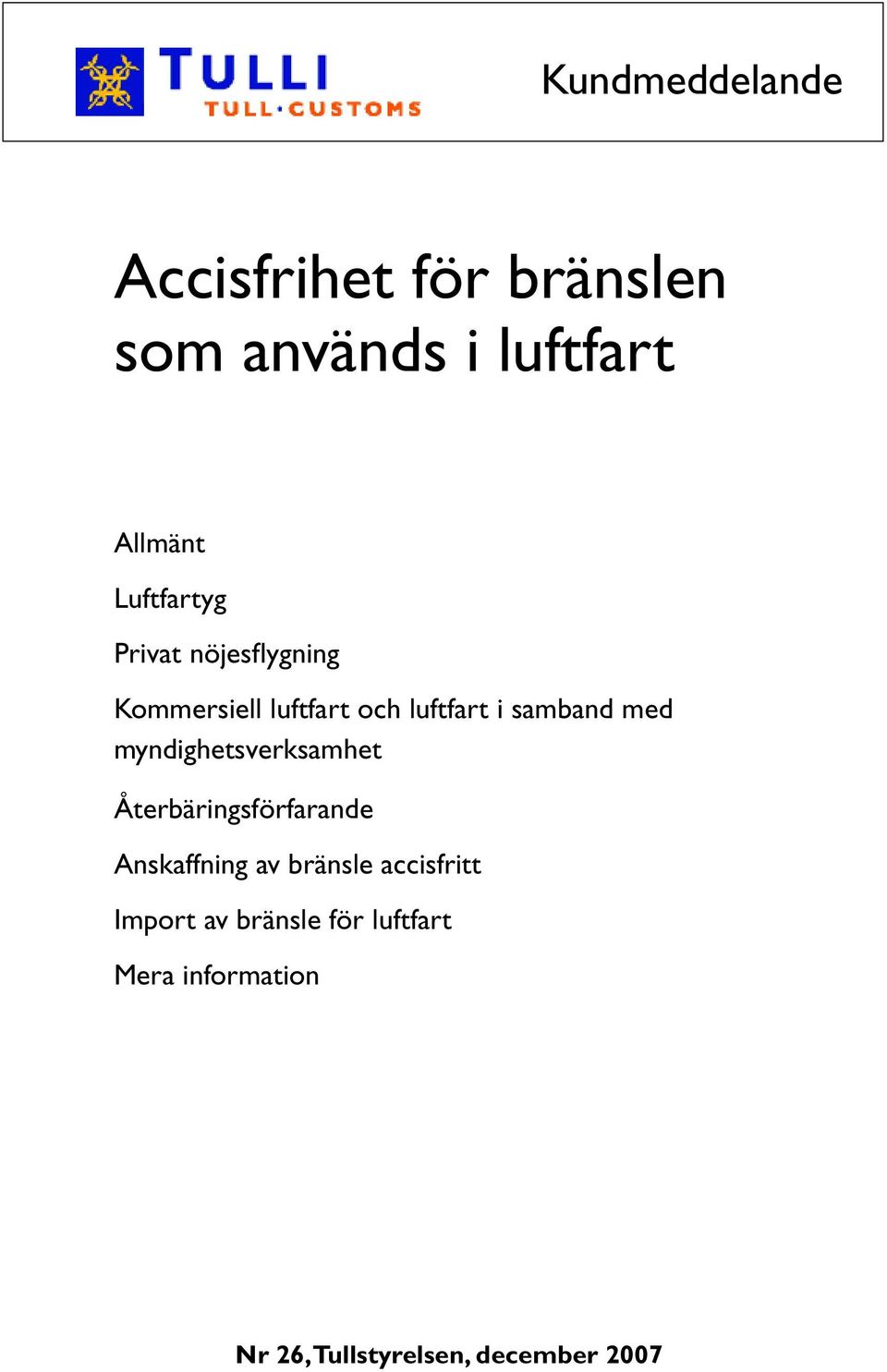 med myndighetsverksamhet Återbäringsförfarande Anskaffning av bränsle