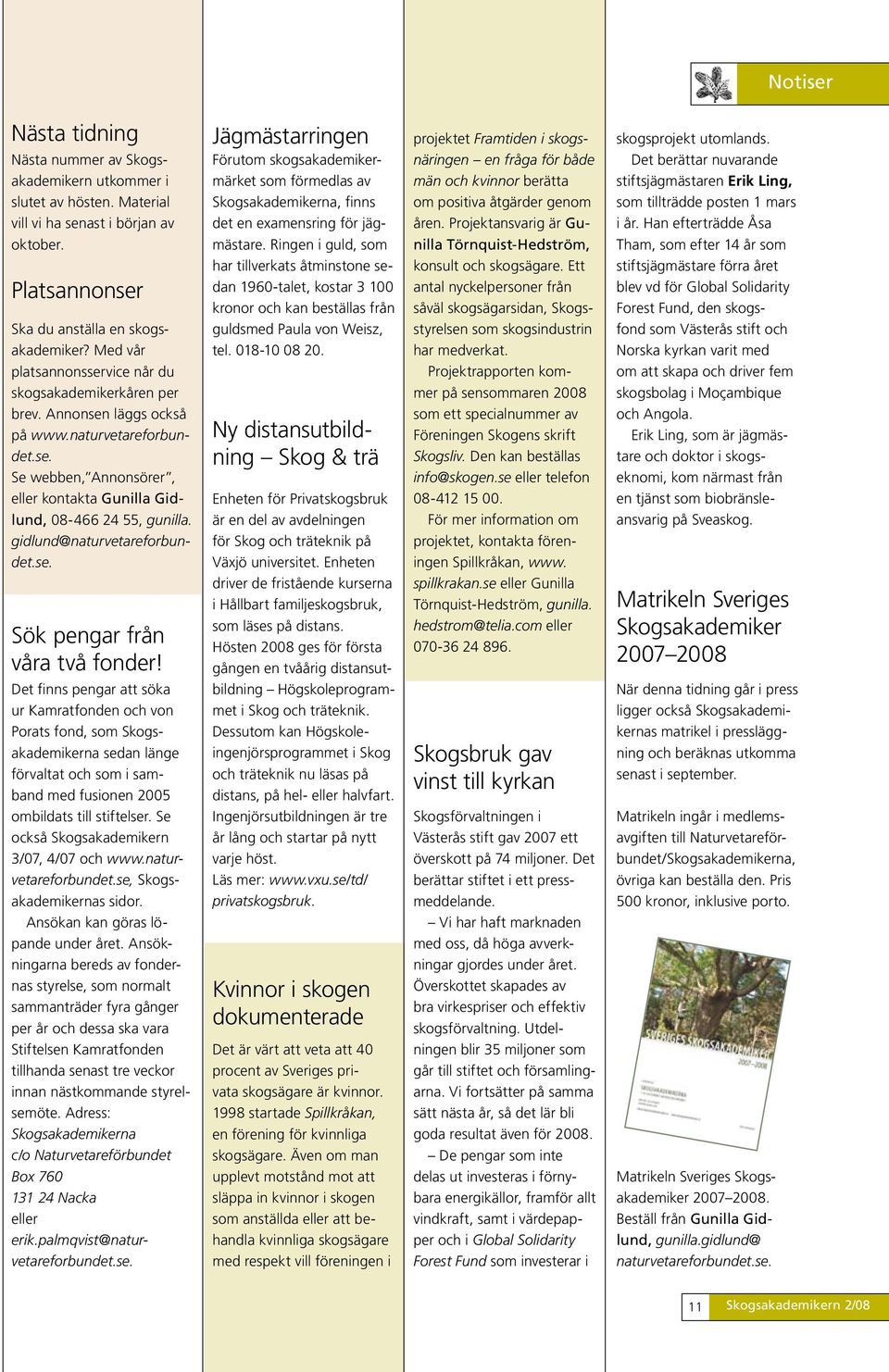 gidlund@naturvetareforbundet.se. Sök pengar från våra två fonder!