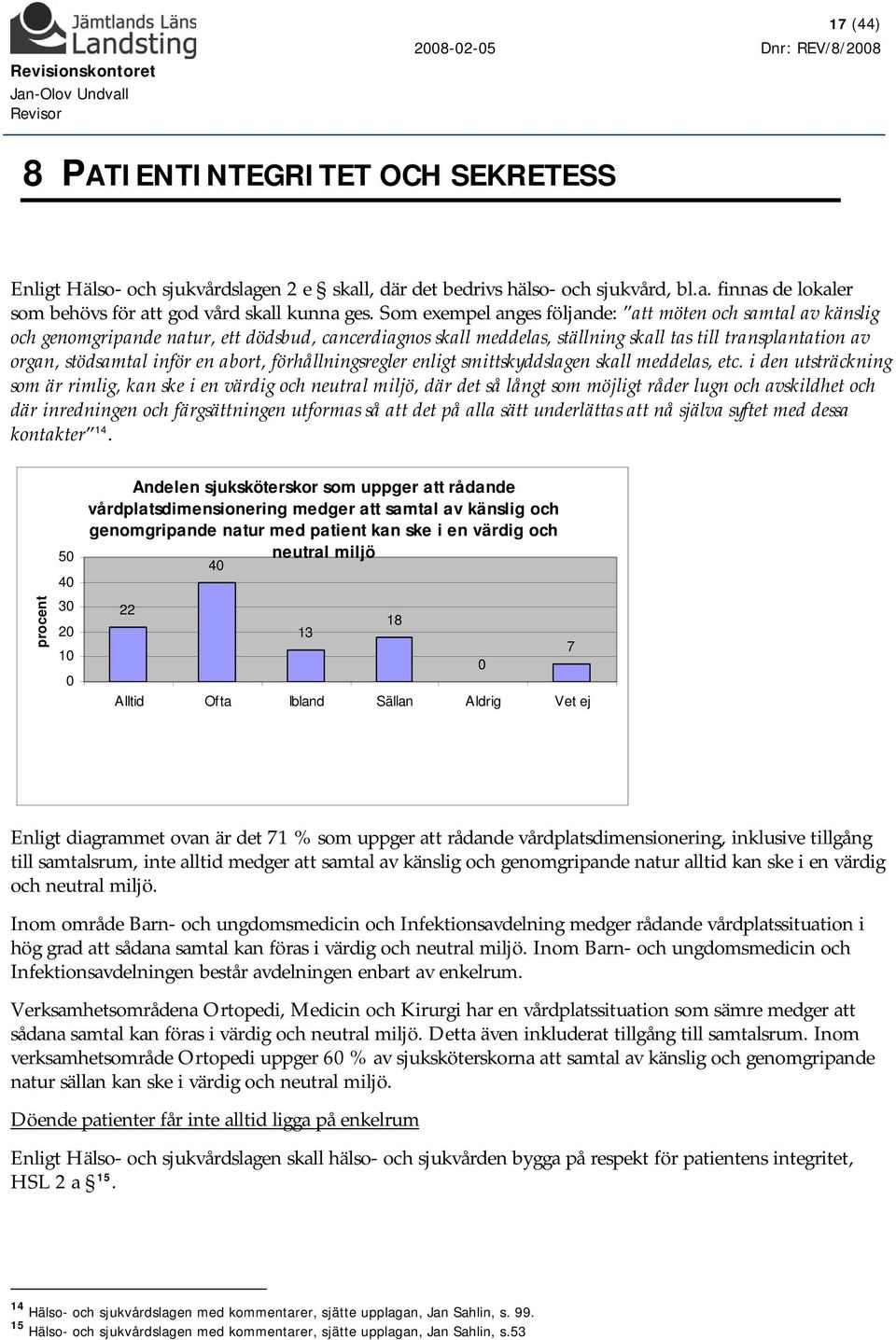 abort, förhållningsregler enligt smittskyddslagen skall meddelas, etc.