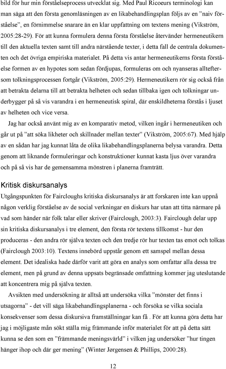 (Vikström, 2005:28-29).