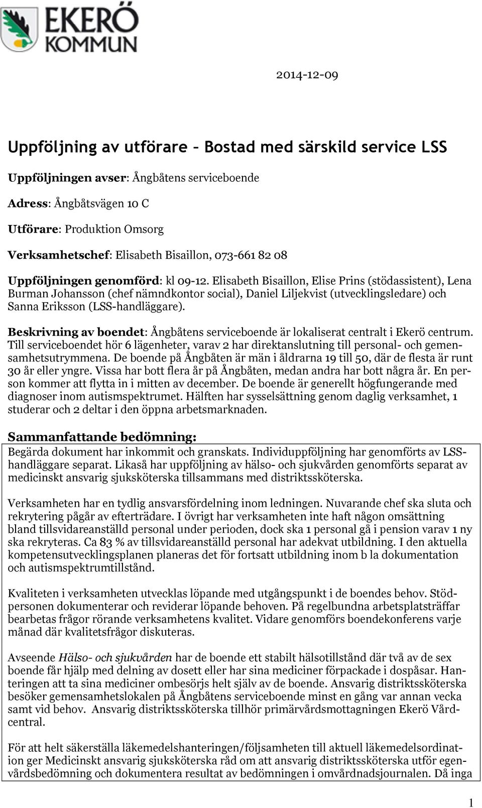 Elisabeth Bisaillon, Elise Prins (stödassistent), Lena Burman Johansson (chef nämndkontor social), Daniel Liljekvist (utvecklingsledare) och Sanna Eriksson (LSS-handläggare).