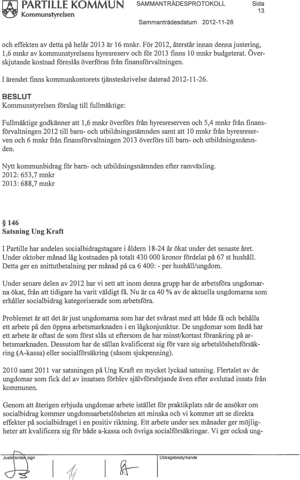 1 ärendet finns kommunkontorets tjänsteskrivelse daterad 2012-11-26.