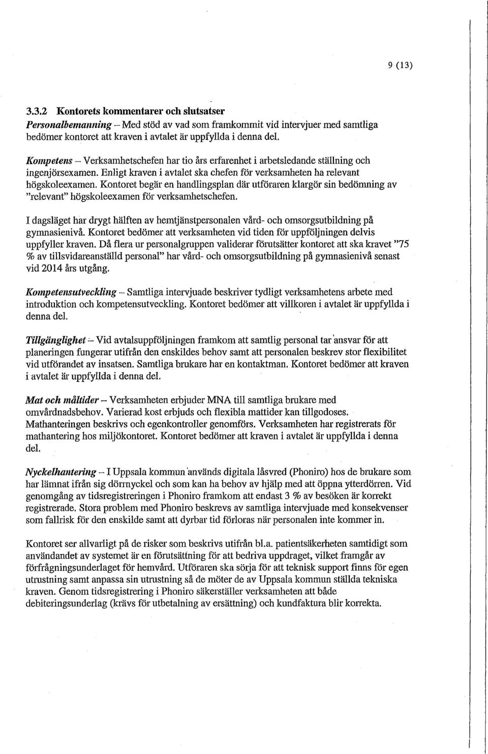 Kontoret begär en handlingsplan där utföraren klargör sin bedömning av "relevant" högskoleexamen för verksamhetschefen.