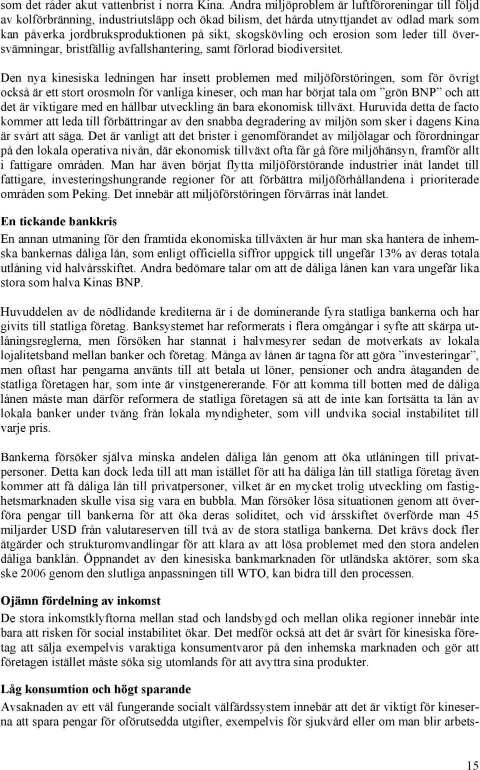och erosion som leder till översvämningar, bristfällig avfallshantering, samt förlorad biodiversitet.