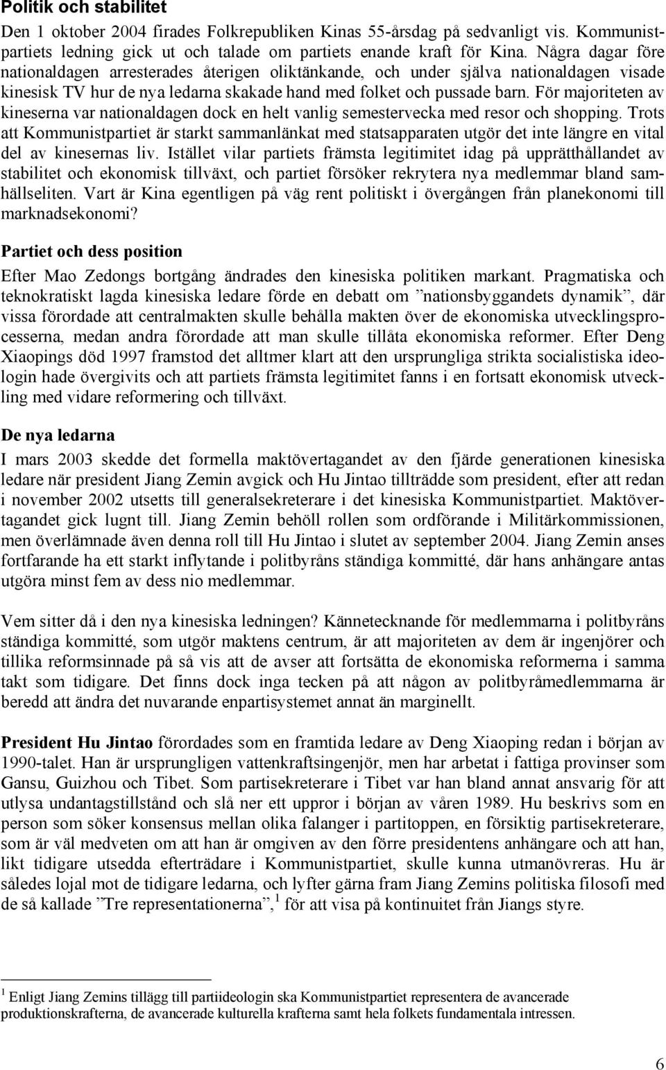 För majoriteten av kineserna var nationaldagen dock en helt vanlig semestervecka med resor och shopping.