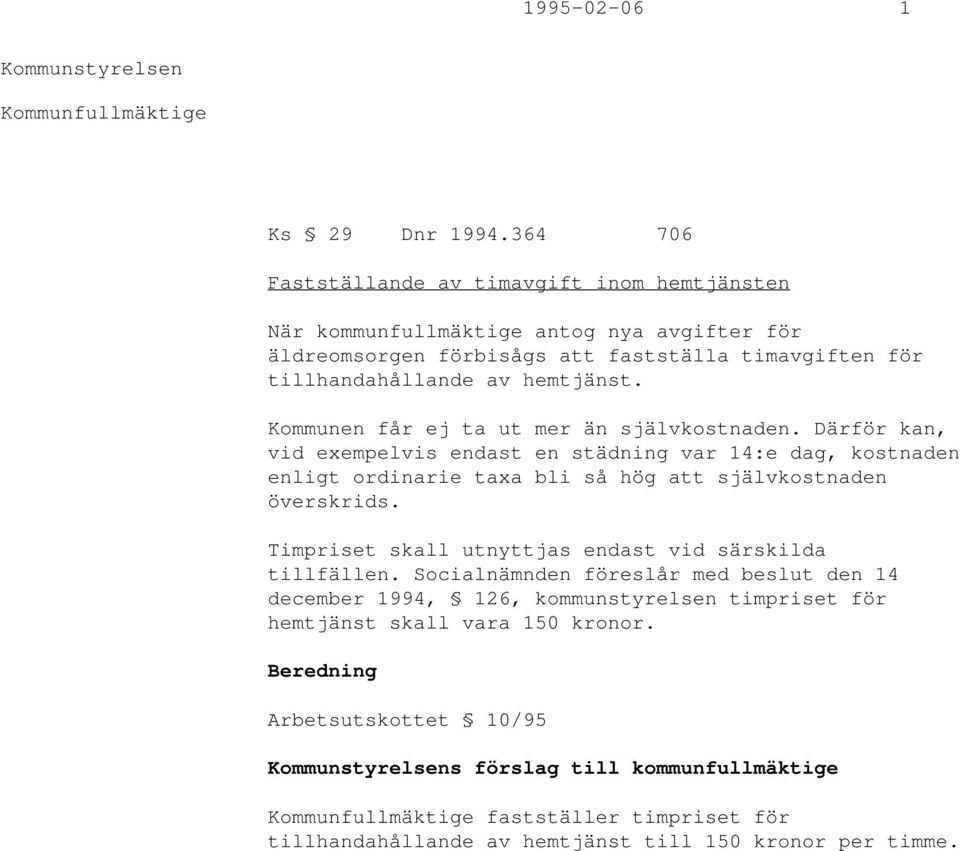 hemtjänst. Kommunen får ej ta ut mer än självkostnaden.