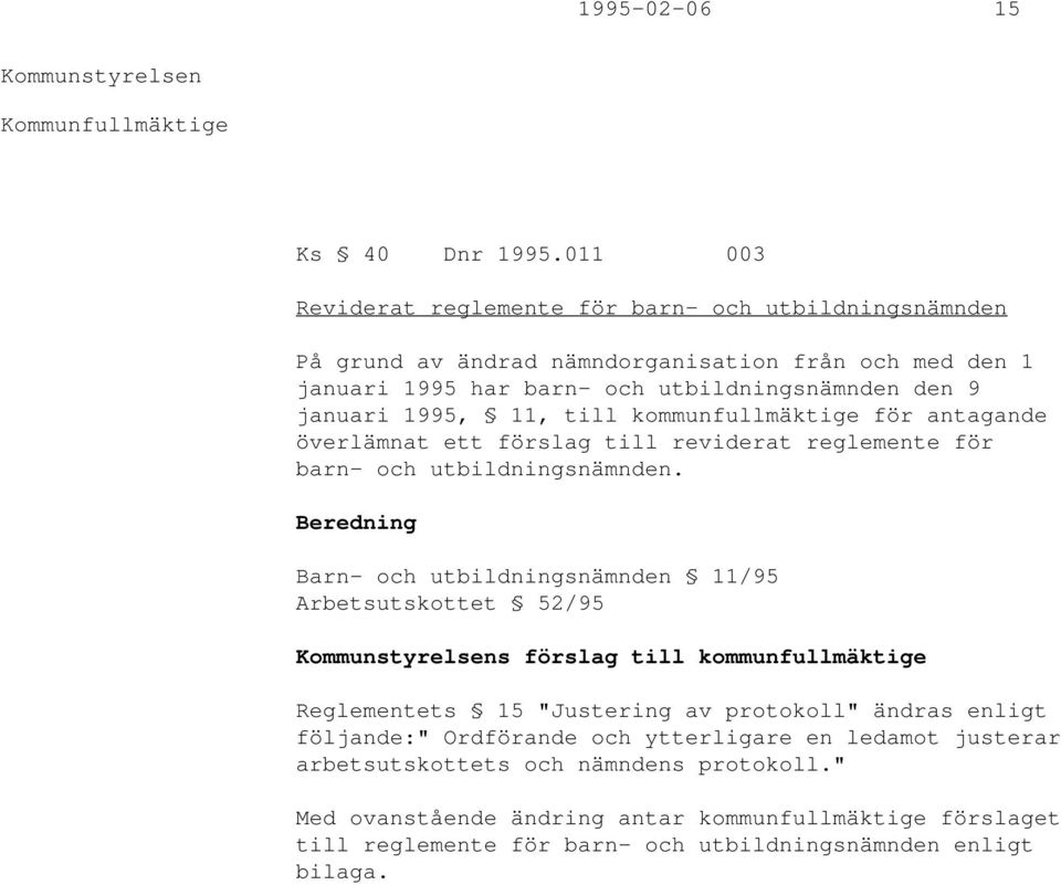 januari 1995, 11, till kommunfullmäktige för antagande överlämnat ett förslag till reviderat reglemente för barn- och utbildningsnämnden.
