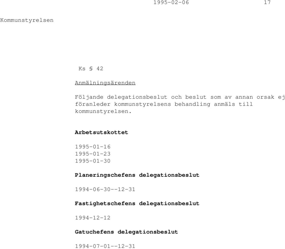 Arbetsutskottet 1995-01-16 1995-01-23 1995-01-30 Planeringschefens delegationsbeslut