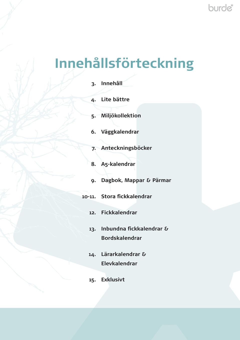 Dagbok, Mappar & Pärmar 10-11. Stora fickkalendrar 12. Fickkalendrar 13.