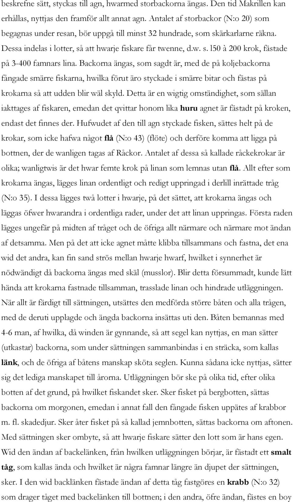 Backorna ängas, som sagdt är, med de på koljebackorna fångade smärre fiskarna, hwilka förut äro styckade i smärre bitar och fästas på krokarna så att udden blir wäl skyld.