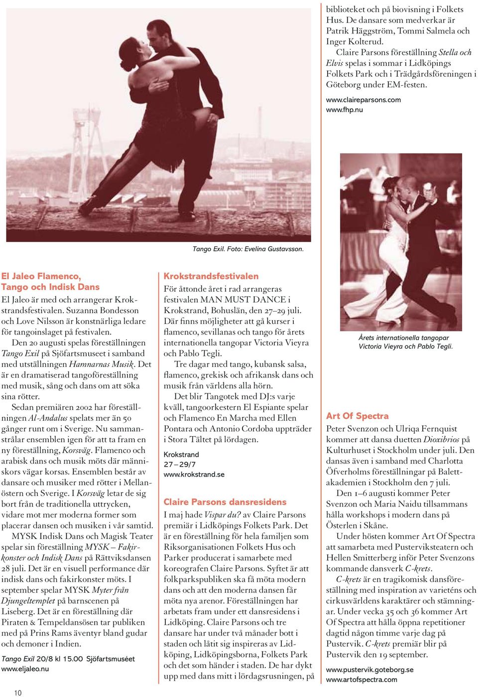 Foto: Evelina Gustavsson. El Jaleo Flamenco, Tango och Indisk Dans El Jaleo är med och arrangerar Krokstrandsfestivalen.