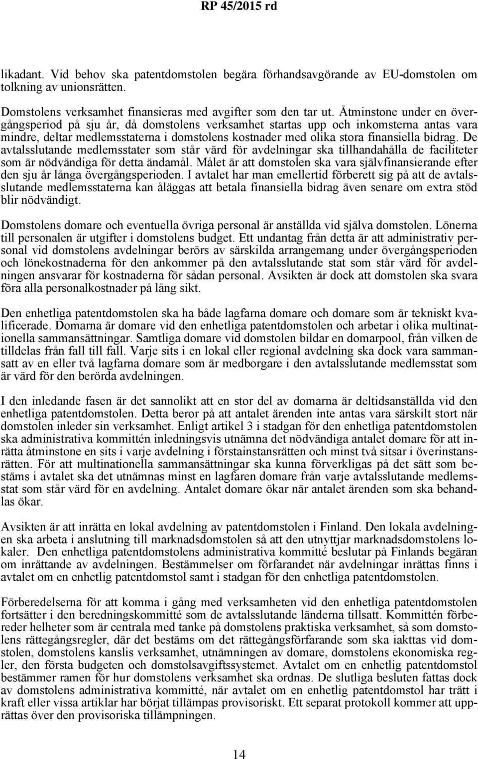 De avtalsslutande medlemsstater som står värd för avdelningar ska tillhandahålla de faciliteter som är nödvändiga för detta ändamål.