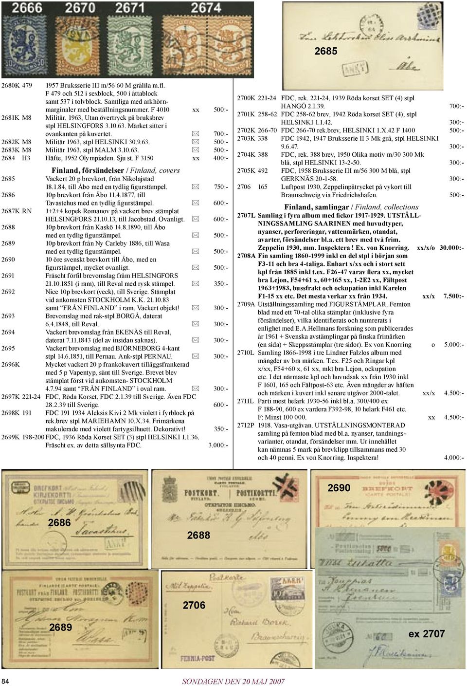 10.63. 500:- 2684 H3 Häfte, 1952 Olympiaden. Sju st. F 3150 xx 400:- Finland, försändelser / Finland, covers 2685 Vackert 20 p brevkort, från Nikolajstad 18.1.84, till Åbo med en tydlig figurstämpel.