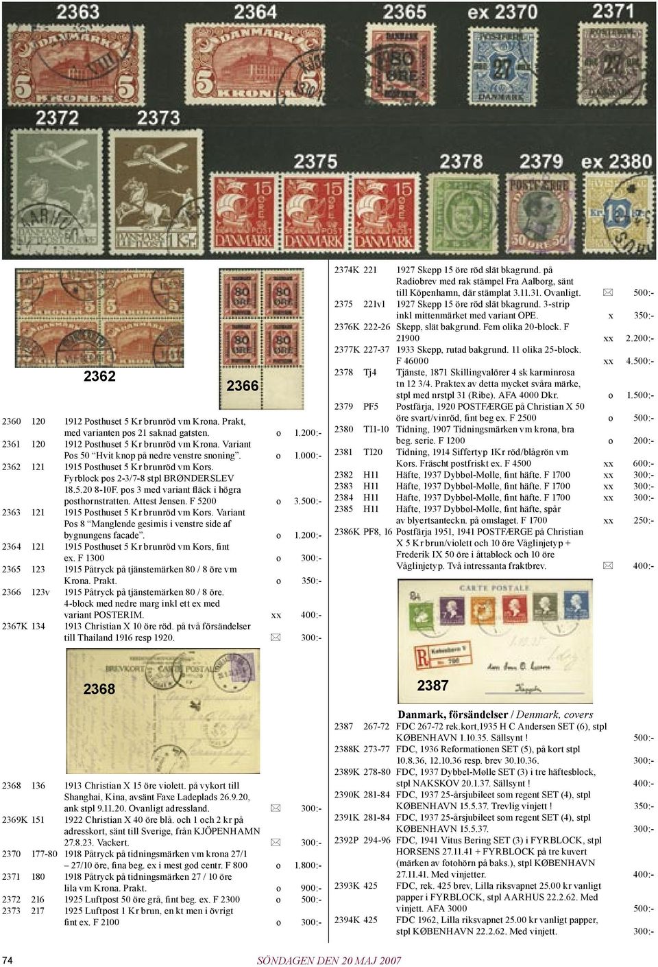 pos 3 med variant fläck i högra posthornstratten. Attest Jensen. F 5200 o 3.500:- 2363 121 1915 Posthuset 5 Kr brunröd vm Kors. Variant Pos 8 Manglende gesimis i venstre side af bygnungens facade.