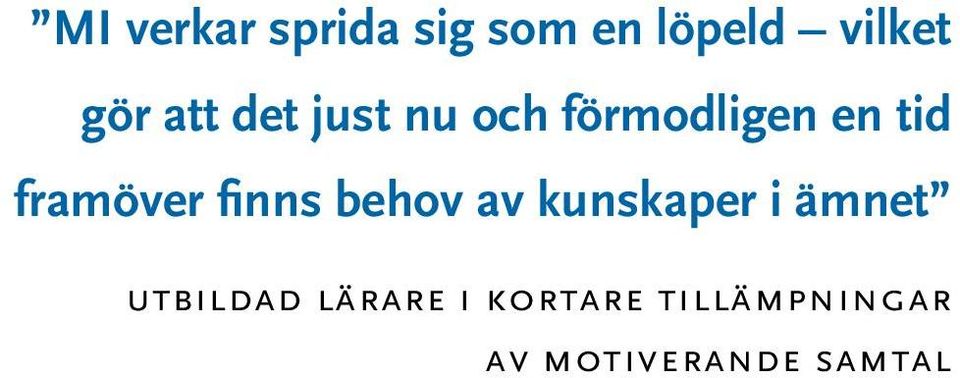 framöver finns behov av kunskaper i ämnet