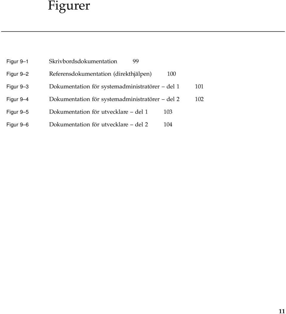 Figur 9 4 Dokumentation för systemadministratörer del 2 102 Figur 9 5