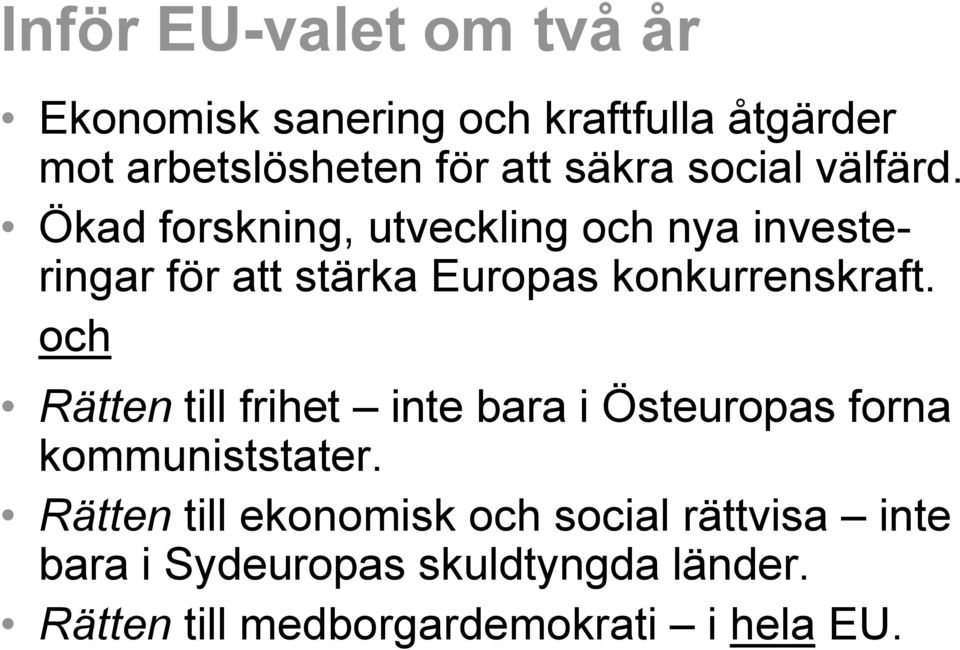 Ökad forskning, utveckling och nya investeringar för att stärka Europas konkurrenskraft.