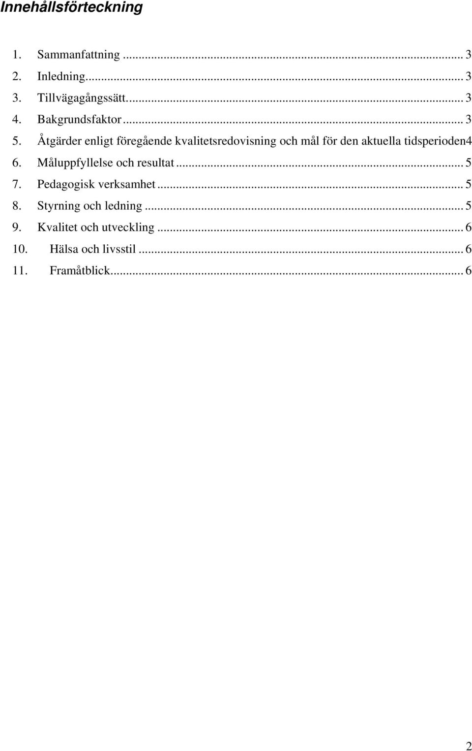 Åtgärder enligt föregående kvalitetsredovisning och mål för den aktuella tidsperioden4 6.