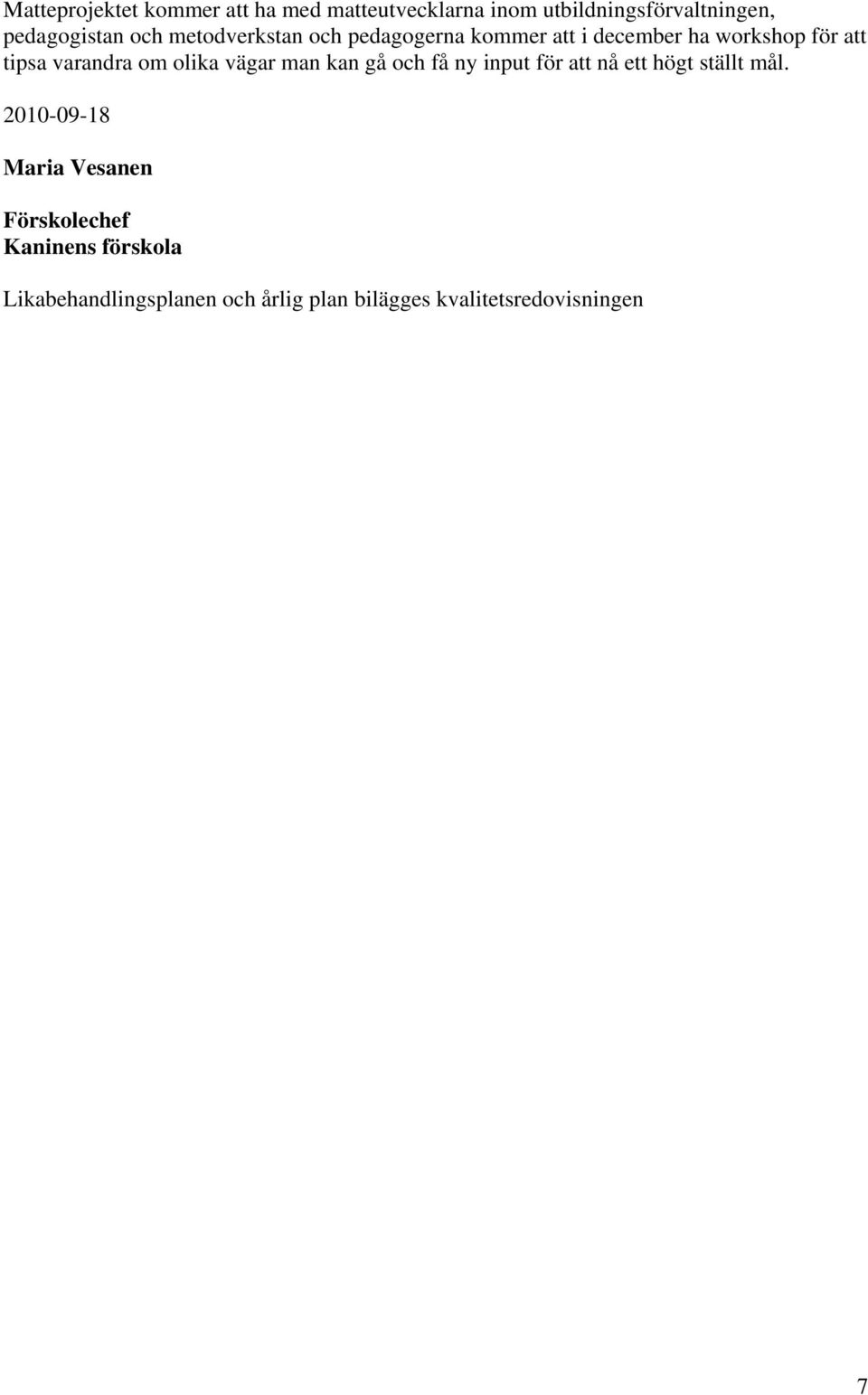 olika vägar man kan gå och få ny input för att nå ett högt ställt mål.