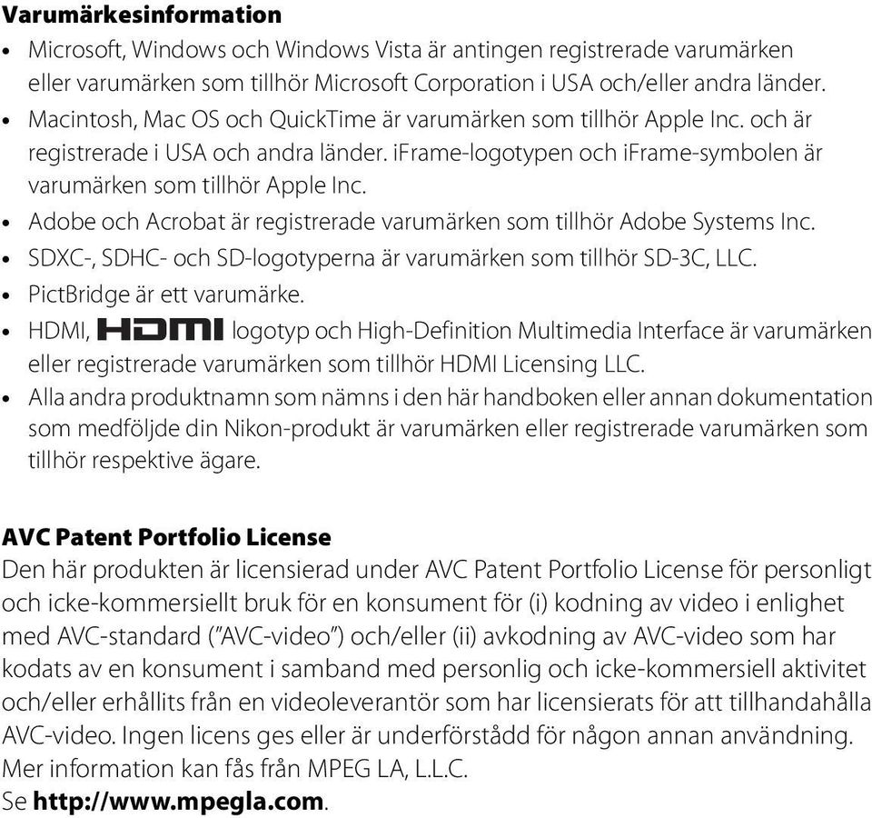 Adobe och Acrobat är registrerade varumärken som tillhör Adobe Systems Inc. SDXC-, SDHC- och SD-logotyperna är varumärken som tillhör SD-3C, LLC. PictBridge är ett varumärke.