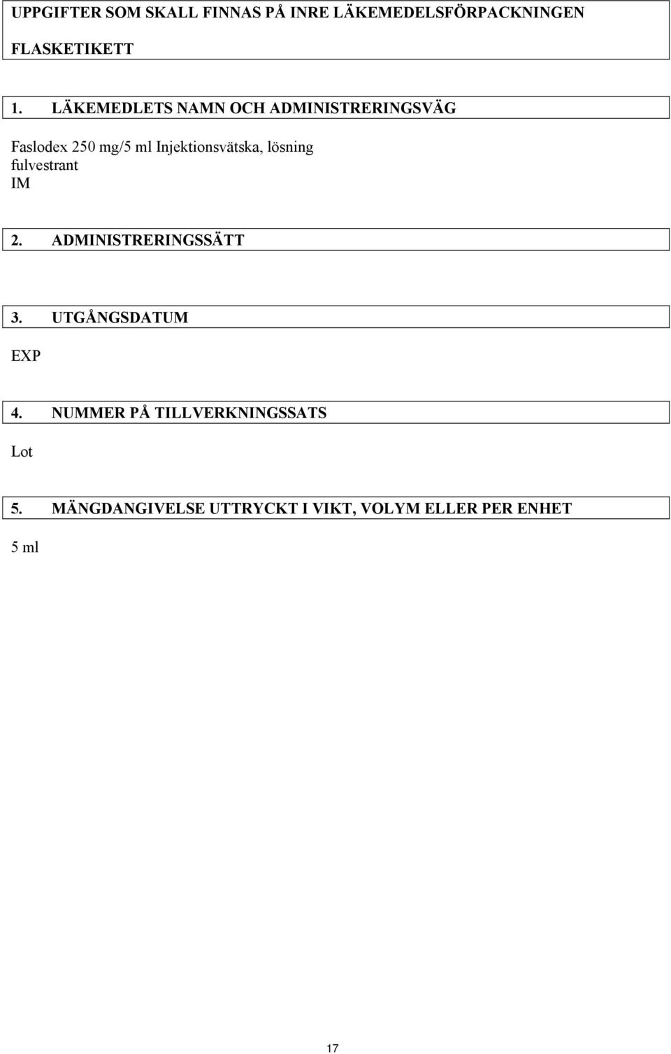 lösning fulvestrant IM 2. ADMINISTRERINGSSÄTT 3. UTGÅNGSDATUM EXP 4.