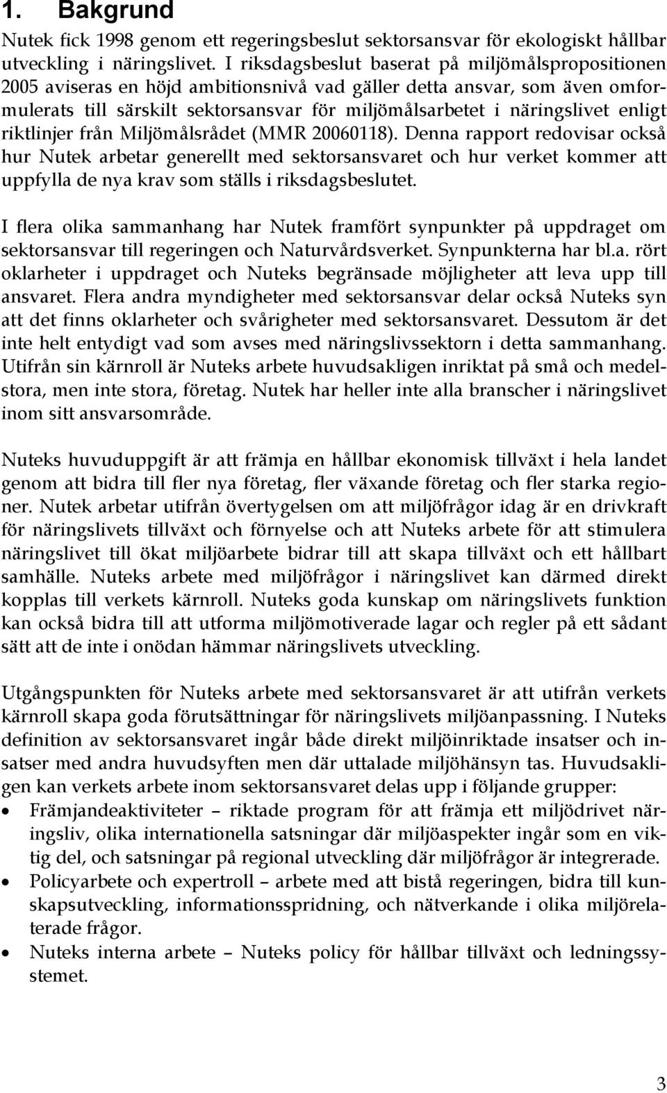 enligt riktlinjer från Miljömålsrådet (MMR 20060118).