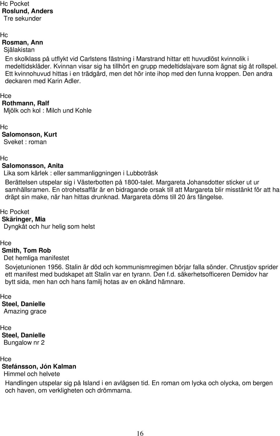 Trffa kvinnor som r singlar i Kovland! karta med tomtgrnser och hur solen rr sig ver fastigheten STTNA-STAN 2:14 vid olika klockslag och rstider. Karin Barbro Maria Lindblom, stan 201, Kovland | satisfaction-survey.net