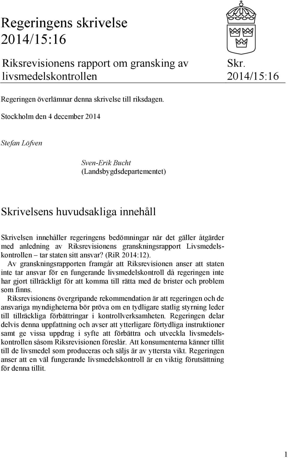 anledning av Riksrevisionens granskningsrapport Livsmedelskontrollen tar staten sitt ansvar? (RiR 2014:12).