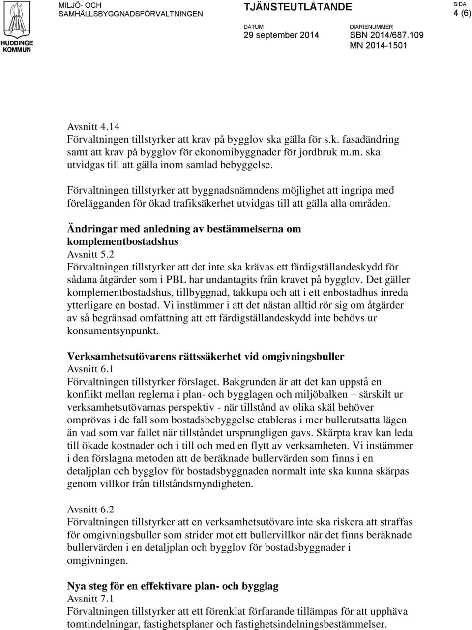 Ändringar med anledning av bestämmelserna om komplementbostadshus Avsnitt 5.
