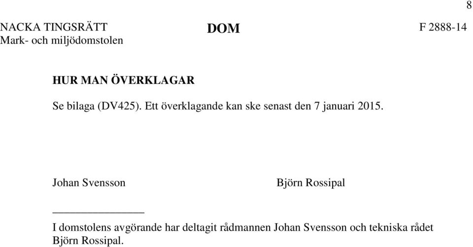 Johan Svensson Björn Rossipal I domstolens avgörande har