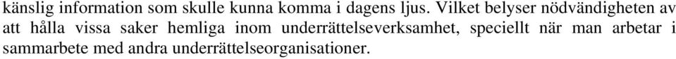 hemliga inom underrättelseverksamhet, speciellt när man