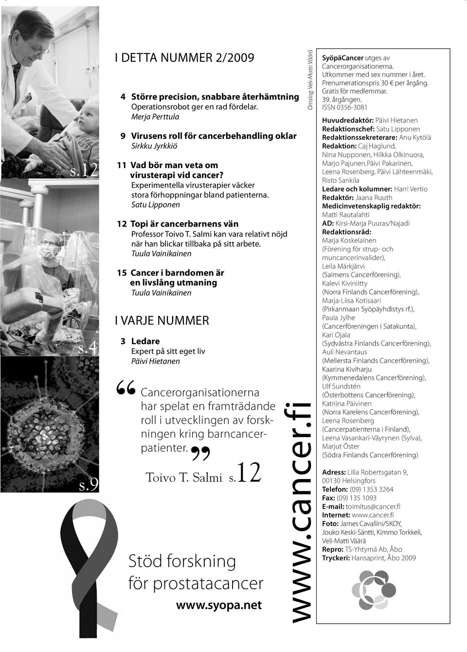 Satu Lipponen 12 Topi är cancerbarnens vän Professor Toivo T. Salmi kan vara relativt nöjd när han blickar tillbaka på sitt arbete.