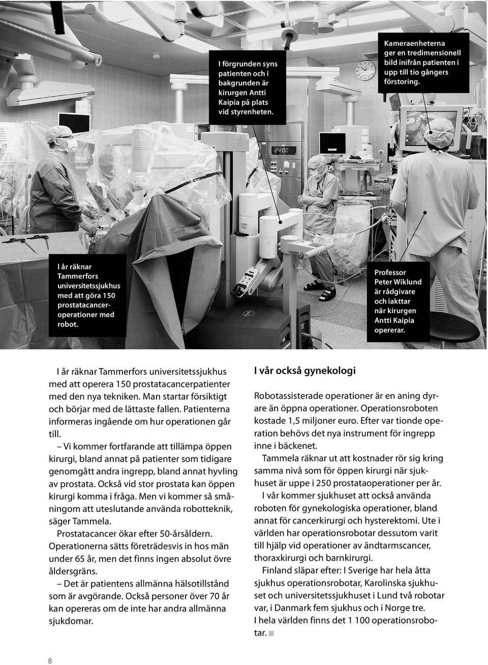 Patienterna informeras ingående om hur operationen går till.