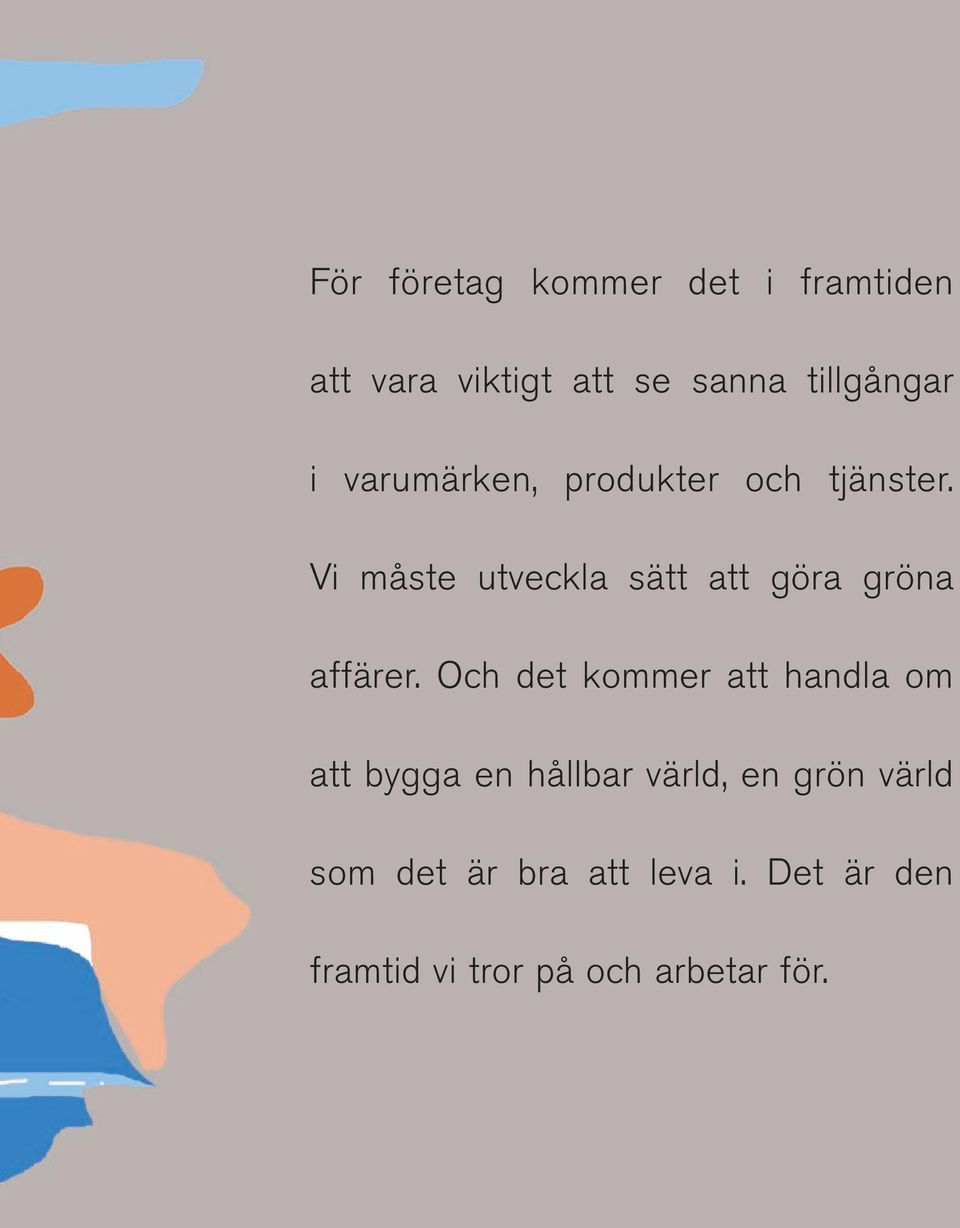 Vi måste utveckla sätt att göra gröna affärer.