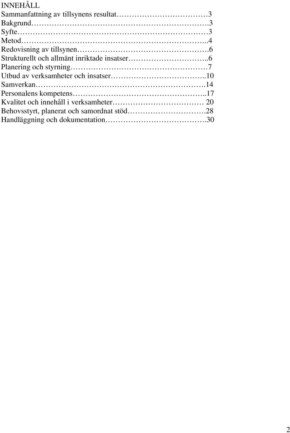 .6 Planering och styrning 7 Utbud av verksamheter och insatser..10 Samverkan.