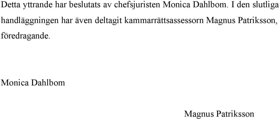 I den slutliga handläggningen har även deltagit