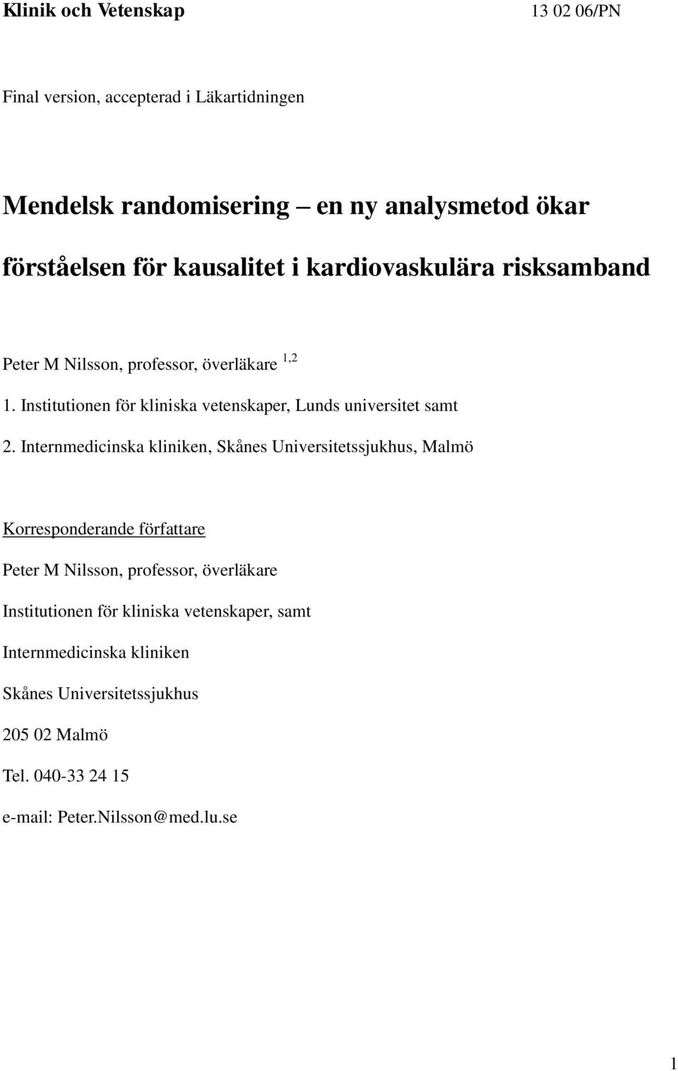 Institutionen för kliniska vetenskaper, Lunds universitet samt 2.