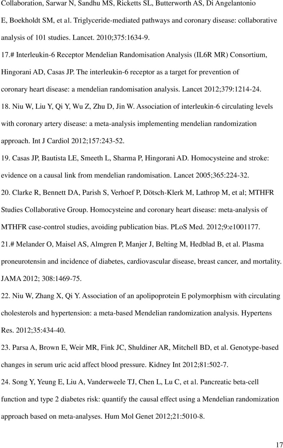 The interleukin-6 receptor as a target for prevention of coronary heart disease: a mendelian randomisation analysis. Lancet 2012;379:1214-24. 18. Niu W, Liu Y, Qi Y, Wu Z, Zhu D, Jin W.