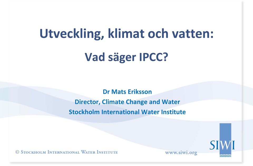 Dr Mats Eriksson Director, Climate