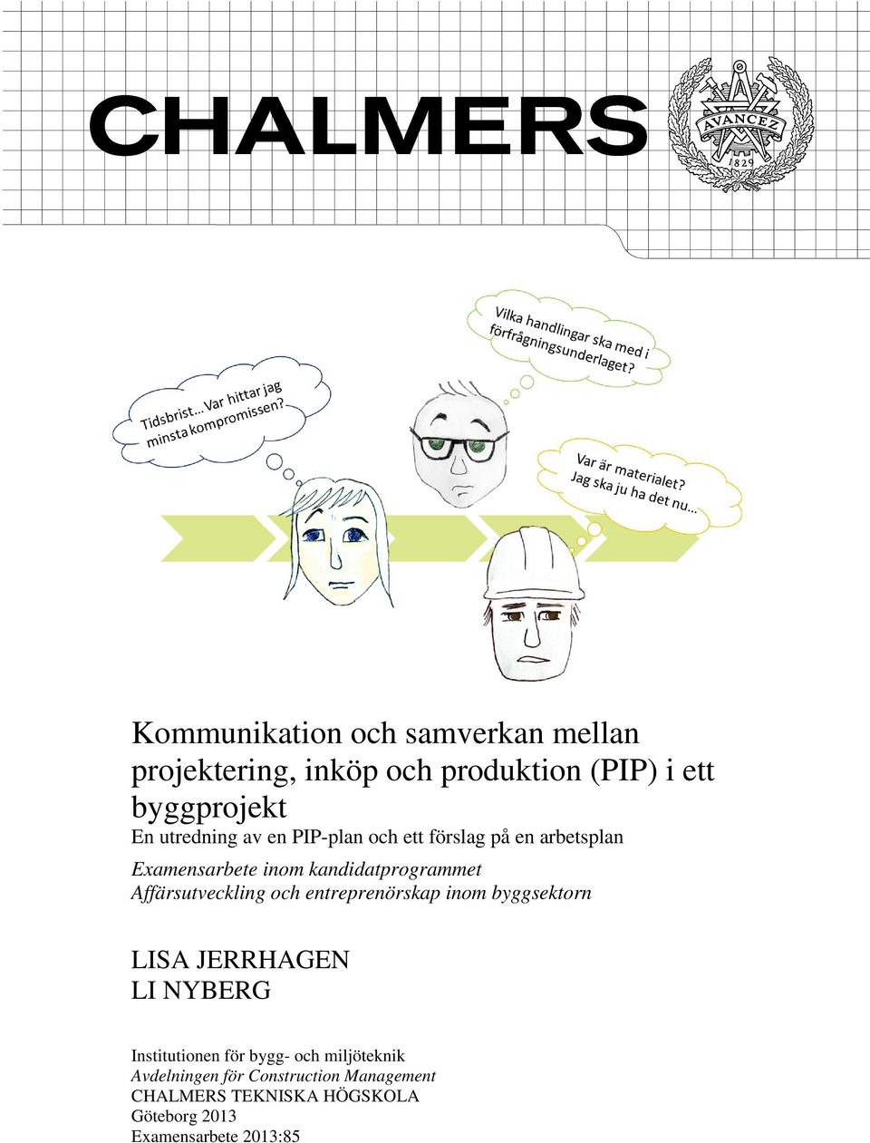 Affärsutveckling och entreprenörskap inom byggsektorn LISA JERRHAGEN LI NYBERG Institutionen för bygg-