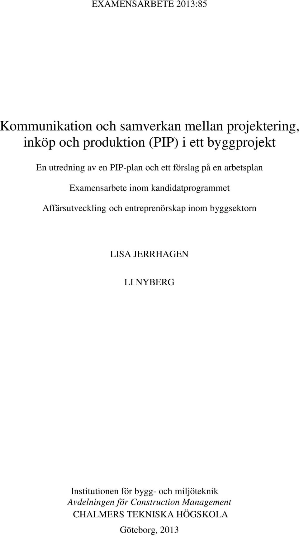 kandidatprogrammet Affärsutveckling och entreprenörskap inom byggsektorn LISA JERRHAGEN LI NYBERG