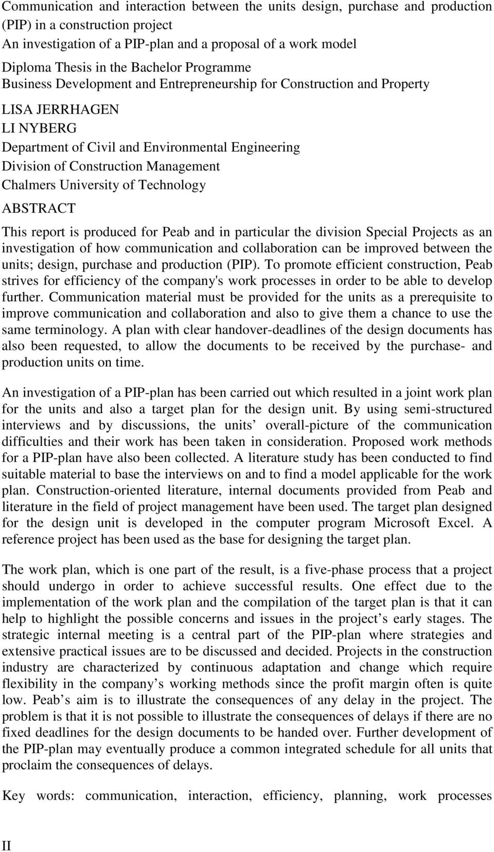 Management Chalmers University of Technology ABSTRACT This report is produced for Peab and in particular the division Special Projects as an investigation of how communication and collaboration can