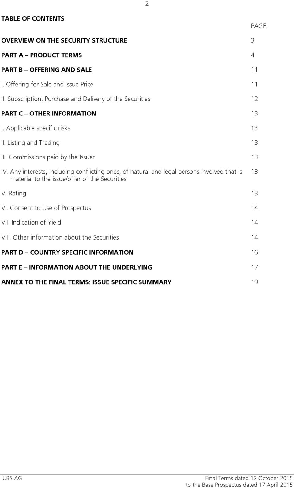 Any interests, including conflicting ones, of natural and legal persons involved that is material to the issue/offer of the Securities 13 V. Rating 13 VI.