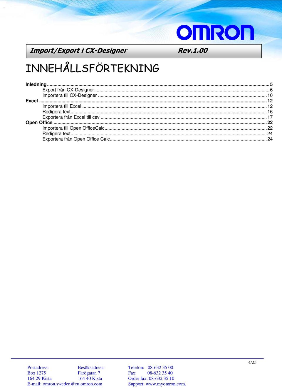 .. 12 Redigera text... 16 Exportera från Excel till csv... 17 Open Office.