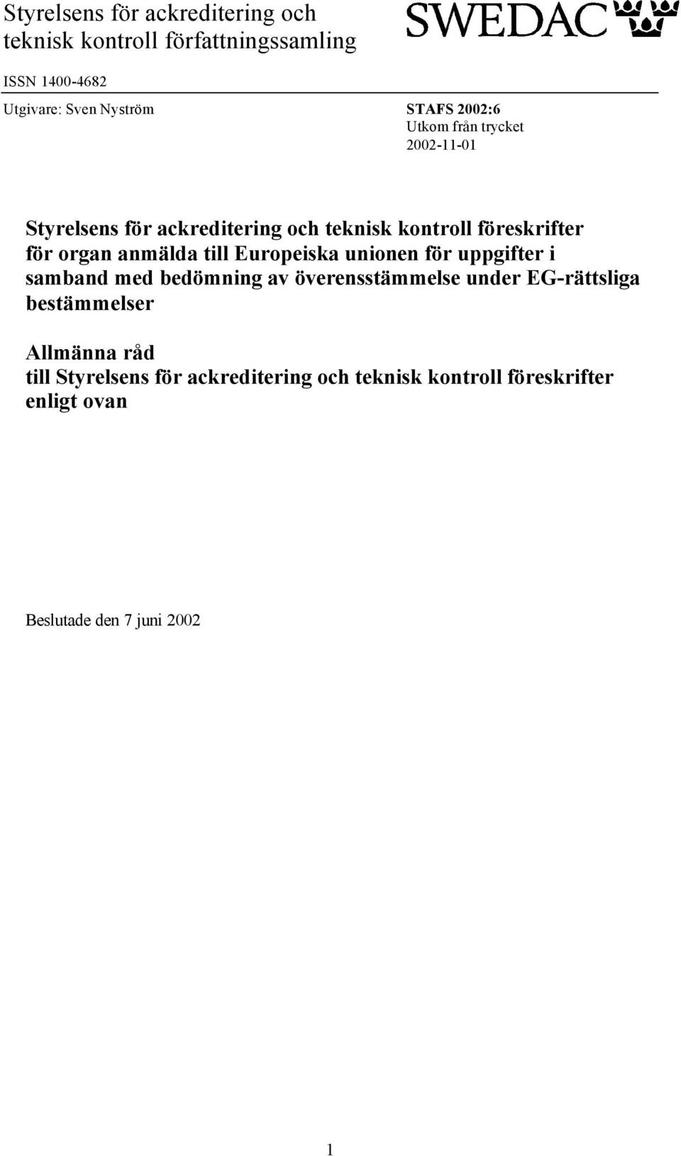 anmälda till Europeiska unionen för uppgifter i samband med bedömning av överensstämmelse under EG-rättsliga