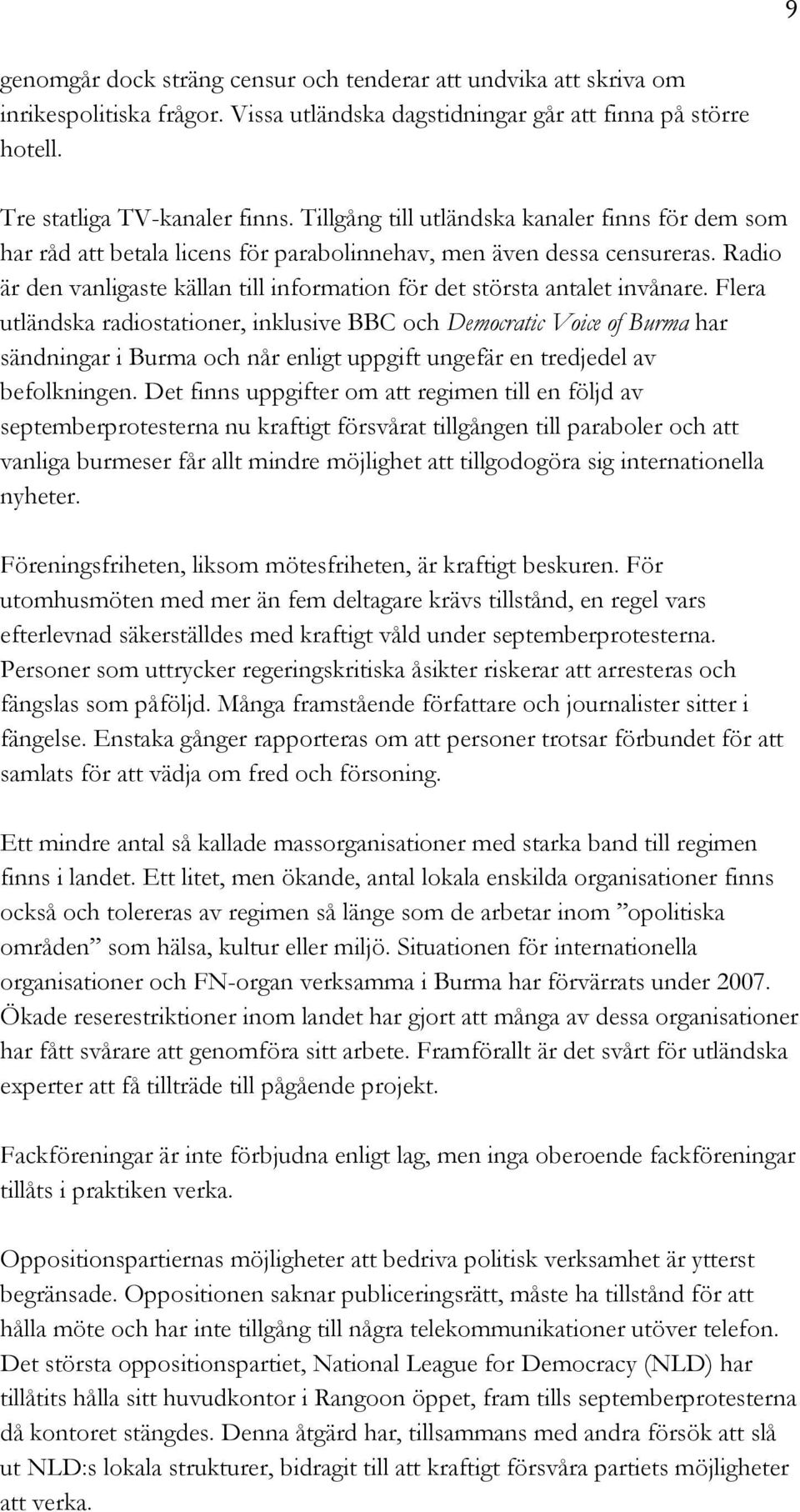 Radio är den vanligaste källan till information för det största antalet invånare.