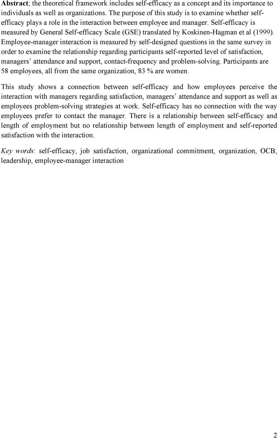 Self-efficacy is measured by General Self-efficacy Scale (GSE) translated by Koskinen-Hagman et al (1999).