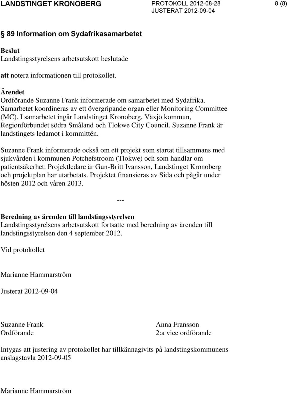 Suzanne Frank är landstingets ledamot i kommittén.
