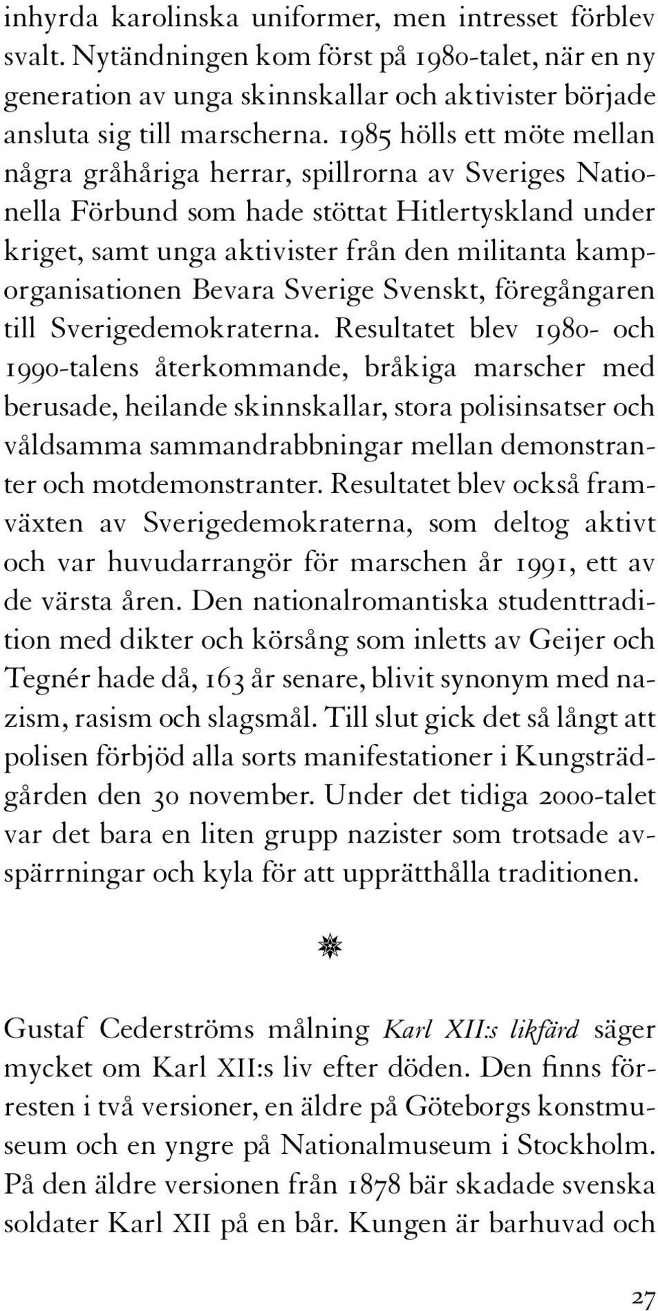 Bevara Sverige Svenskt, föregångaren till Sverigedemokraterna.